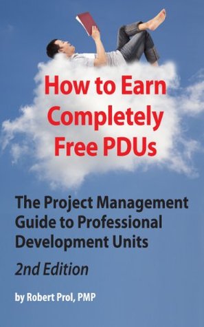 How to Earn Completely Free PDUs Robert Prol How to Earn Completely Free PDUs Robert Prol