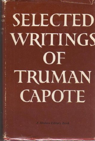 Selected Writings Truman Capote Selected Writings Truman Capote