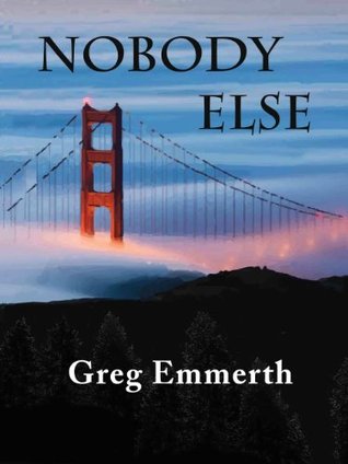 Nobody Else Greg Emmerth Nobody Else Greg Emmerth