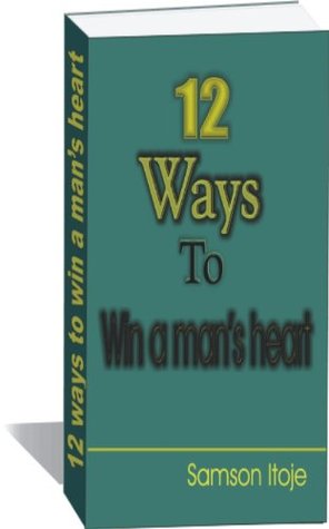 12 Ways To Win A Mans Heart Samson Itoje 12 Ways To Win A Mans Heart Samson Itoje