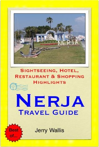 Nerja & Costa del Sol (East), Spain Travel Guide - Sightseeing, Hotel, Restaurant & Shopping Highlights Jerry Wallis Nerja & Costa del Sol (East), Spain Travel Guide - Sightseeing, Hotel, Restaurant & Shopping Highlights Jerry Wallis