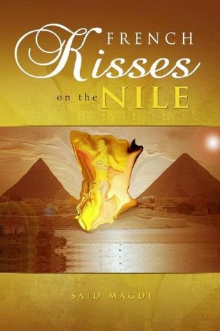 French Kisses on the Nile Said Magdi French Kisses on the Nile Said Magdi