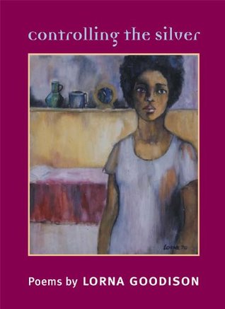 Controlling the Silver (Illinois Poetry Series) Lorna Goodison Controlling the Silver (Illinois Poetry Series) Lorna Goodison