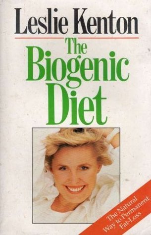 The Biogenic Diet: The Natural Way to Permanent Fat-Loss Leslie Kenton The Biogenic Diet: The Natural Way to Permanent Fat-Loss Leslie Kenton