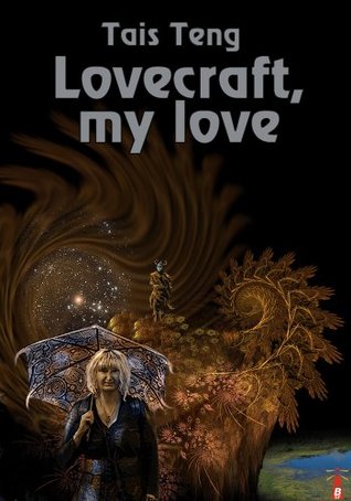 Lovecraft, My Love Tais Teng Lovecraft, My Love Tais Teng