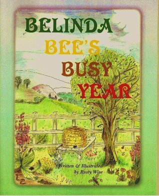Belinda Bees Busy Year (Belinda Bee Books) Rusty Wise Belinda Bees Busy Year (Belinda Bee Books) Rusty Wise