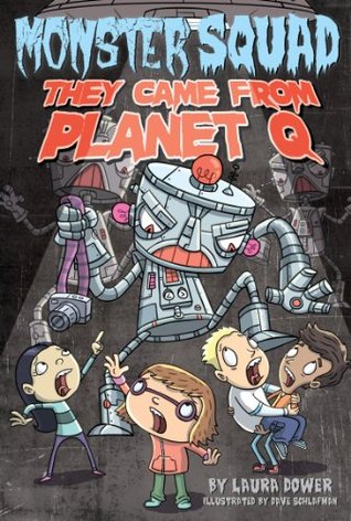 They Came From Planet Q (Monster Squad, #4) Laura Dower They Came From Planet Q (Monster Squad, #4) Laura Dower