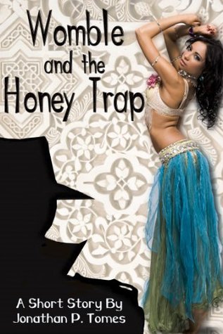 Womble and the Honey Trap Jonathan P. Tomes Womble and the Honey Trap Jonathan P. Tomes