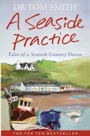 Tales Of A Scottish Country Doctor - Tom Smith