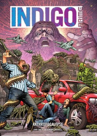 Indigo Prime: Anthropocalypse John Smith Indigo Prime: Anthropocalypse John Smith