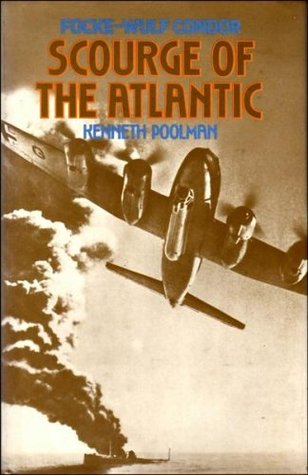 Focke-Wulf Condor: Scourge Of The Atlantic Kenneth Poolman Focke-Wulf Condor: Scourge Of The Atlantic Kenneth Poolman