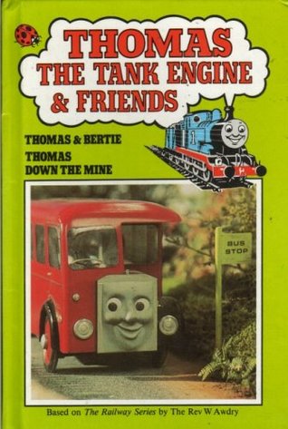 Thomas And Bertie : Thomas Down The Mine Wilbert Awdry Thomas And Bertie : Thomas Down The Mine Wilbert Awdry