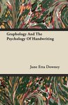 Graphology and the Psychology of Handwriting Volume 24 June Etta Downey Graphology and the Psychology of Handwriting Volume 24 June Etta Downey