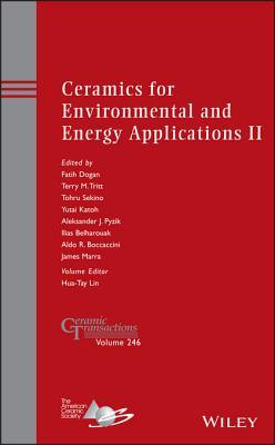 Ceramics for Environmental and Energy Applications II: Ceramic Transactions, Volume 246 Fatih Dogan Ceramics for Environmental and Energy Applications II: Ceramic Transactions, Volume 246 Fatih Dogan