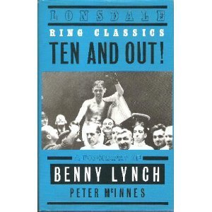 Ten And Out!: Biography Of Benny Lynch Peter McInnes Ten And Out!: Biography Of Benny Lynch Peter McInnes