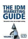The Idm Marketing Guide: Best Practice In Direct, Data And Digital Marketing
