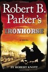 Robert B. Parker's Ironhorse (Virgil Cole and Everett Hitch, #5)
