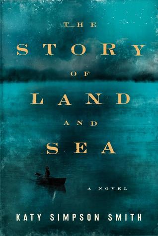 The Story of Land and Sea: A Novel