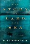 The Story of Land and Sea: A Novel