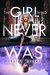 The Girl Who Never Was