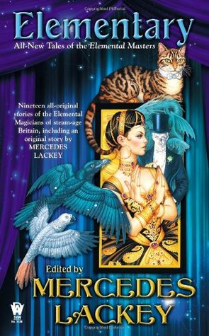 Book Review: Mercedes Lackey’s Elementary: All-New Tales of the Elemental Masters