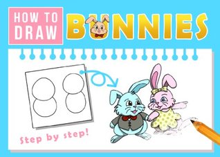 How to Draw Bunnies - Step Step Guide for All Agest by Brad Ford How to Draw Bunnies - Step Step Guide for All Agest by Brad Ford