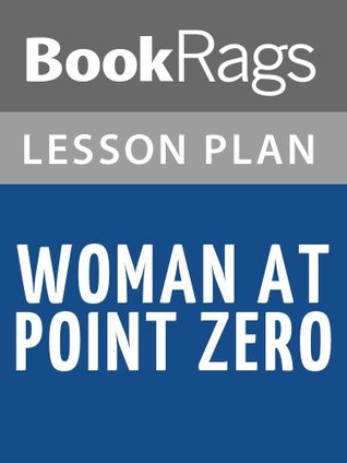 Woman at Point Zero Lesson Plans BookRags Woman at Point Zero Lesson Plans BookRags