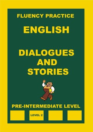 Dialogues and Stories, Pre-Intermediate Level Alexander Pavlenko Dialogues and Stories, Pre-Intermediate Level Alexander Pavlenko