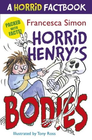 A Horrid Factbook: Horrid Henrys Bodies Francesca Simon A Horrid Factbook: Horrid Henrys Bodies Francesca Simon