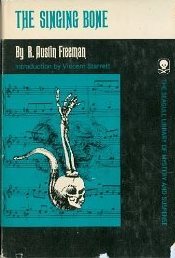 The Singing Bone R. Austin Freeman The Singing Bone R. Austin Freeman