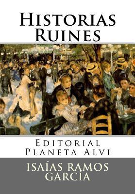 Historias Ruines Isaías Ramos García Historias Ruines Isaías Ramos García