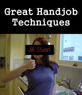 Great Handjob Techniques Jill Stuart Great Handjob Techniques Jill Stuart