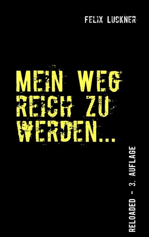 Mein Weg reich zu werden... Felix Luckner Mein Weg reich zu werden... Felix Luckner