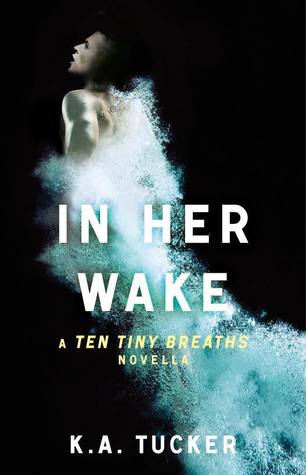 In Her Wake (Ten Tiny Breaths, #0.5)