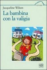 La bambina con la valigia Jacqueline Wilson La bambina con la valigia Jacqueline Wilson