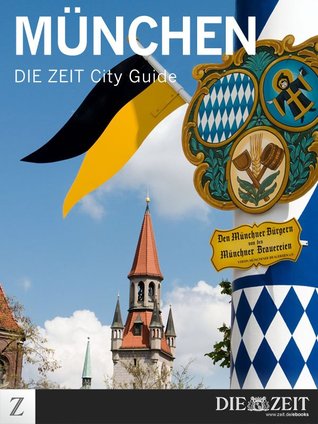 München: DIE ZEIT City Guide DIE ZEIT München: DIE ZEIT City Guide DIE ZEIT