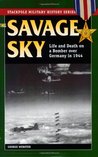 Savage Sky: Life and Death on a Bomber Over Germany in 1944 (Stackpole Military History Series) [Kindle Edition]