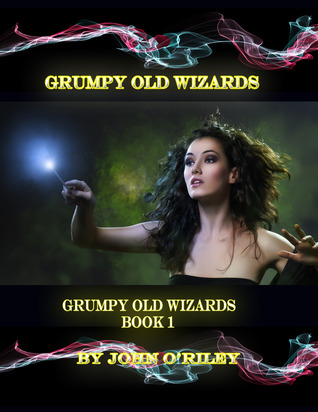 Grumpy Old Wizards (Grumpy Old Wizards, #1)