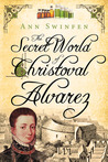 The Secret World of Christoval Alvarez (The Chronicles of Christoval Alvarez, #1)