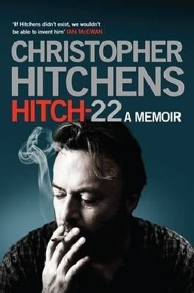 Hitch 22: A Memoir Christopher Hitchens Hitch 22: A Memoir Christopher Hitchens