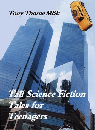 Tall SF Tales for Teenagers Tony Thorne Tall SF Tales for Teenagers Tony Thorne