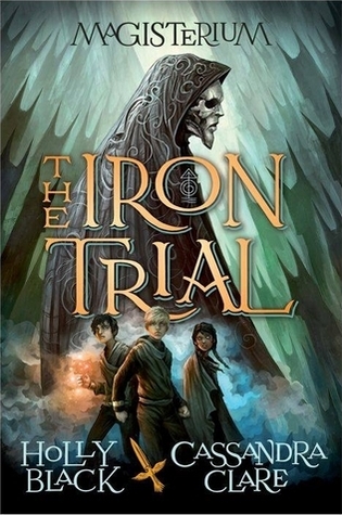 The Iron Trial by Holly Black & Cassandra Clare