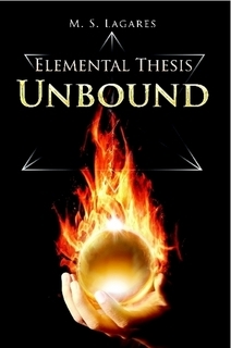 Elemental Thesis Unbound by M.S. Lagares