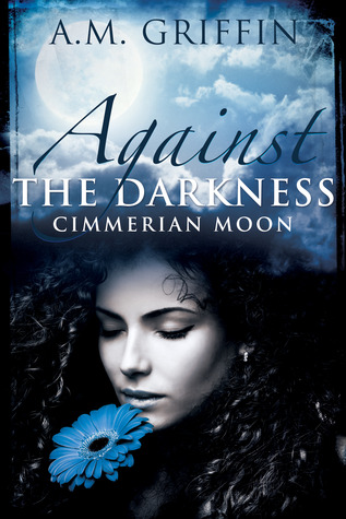 Against the Darkness (Cimmerian Moon, #1)