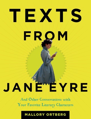 Texts from Jane Eyre: And Other Conversations with Your Favorite Literary Characters