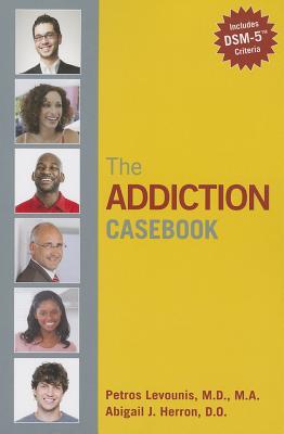 The Addiction Casebook Petros Levounis The Addiction Casebook Petros Levounis
