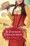 A Cowboy Unmatched  (A Match Made in Texas, #1)