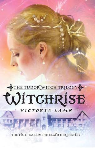 Witchrise (The Tudor Witch Trilogy, #3)