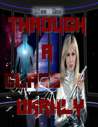 Through A Glass Darkly - Miss Mae