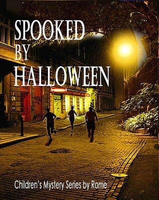Spooked Halloween: Childrens Mystery Series by Rome Spooked Halloween: Childrens Mystery Series by Rome